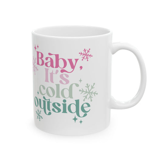 Baby It's Cold Outisde Christmas Winter Gift Ceramic Mug, (11oz, 15oz)