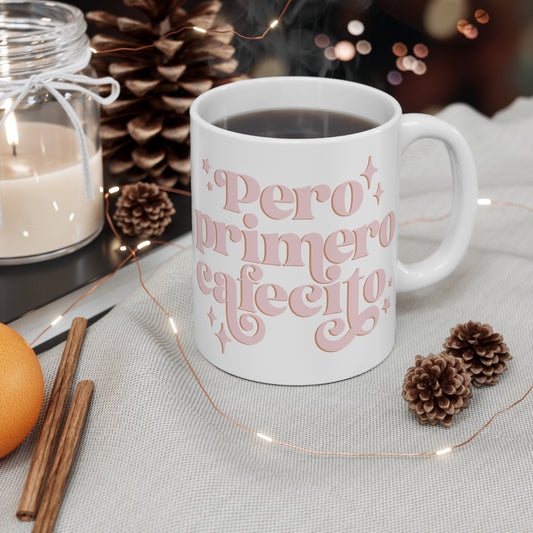 Coffee Mug Primero Cafecito Mug 11oz